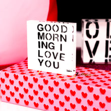 Load image into Gallery viewer, Kerri Rosenthal Good Morning I Love you Block of Love