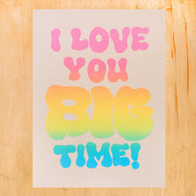 Load image into Gallery viewer, Alphabet Studios I Love You Big Time Greeting Card