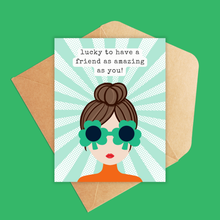 Load image into Gallery viewer, Jolly Rae Lucky to Have a Friend as Amazing as You Are Greeting Card