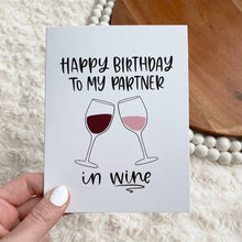 Load image into Gallery viewer, Big Moods - "Happy Birthday To My Partner in Wine" Birthday Card