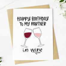 Load image into Gallery viewer, Big Moods - "Happy Birthday To My Partner in Wine" Birthday Card