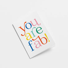 Load image into Gallery viewer, Graphic Factory You are Fab! Friendship Greeting Card