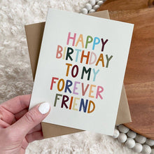 Load image into Gallery viewer, Big Moods - "Happy Birthday To My Forever Friend" Greeting Card