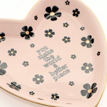Load image into Gallery viewer, Properly Improper Heart Trinket Tray - You Make The World A Better Place
