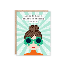 Load image into Gallery viewer, Jolly Rae Lucky to Have a Friend as Amazing as You Are Greeting Card
