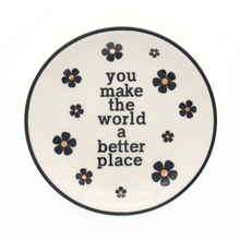 Load image into Gallery viewer, Properly Improper Round Trinket Tray - You Make The World A Better Place