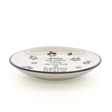 Load image into Gallery viewer, Properly Improper Round Trinket Tray - You Make The World A Better Place
